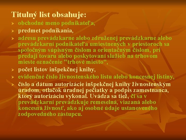 Titulný list obsahuje: Ø Ø Ø obchodné meno podnikateľa, predmet podnikania, adresu prevádzkarne alebo