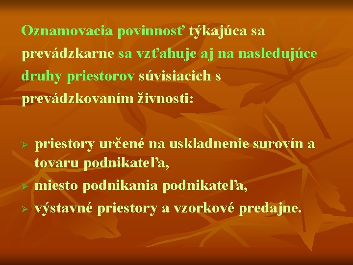 Oznamovacia povinnosť týkajúca sa prevádzkarne sa vzťahuje aj na nasledujúce druhy priestorov súvisiacich s