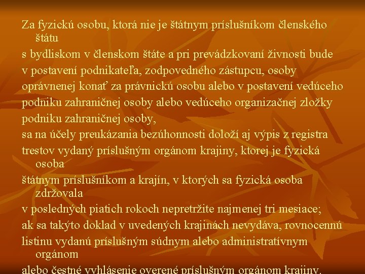 Za fyzickú osobu, ktorá nie je štátnym príslušníkom členského štátu s bydliskom v členskom