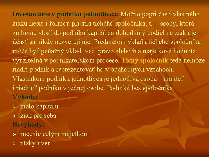 Investovanie v podniku jednotlivca: Možno popri časti vlastného zisku riešiť i formou prijatia tichého