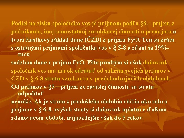 Podiel na zisku spoločníka vos je príjmom podľa § 6 – príjem z podnikania,