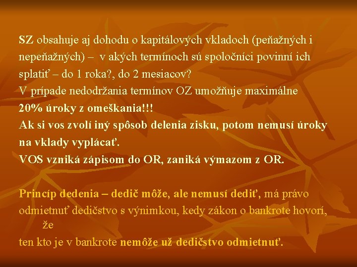 SZ obsahuje aj dohodu o kapitálových vkladoch (peňažných i nepeňažných) – v akých termínoch