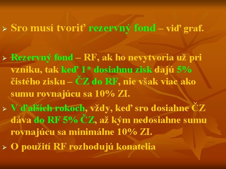 Ø Ø Sro musí tvoriť rezervný fond – viď graf. Rezervný fond – RF,