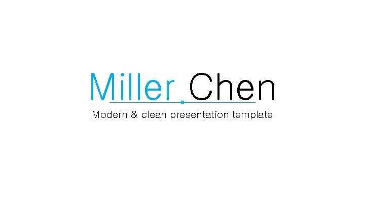 Miller Chen Modern & clean presentation template 
