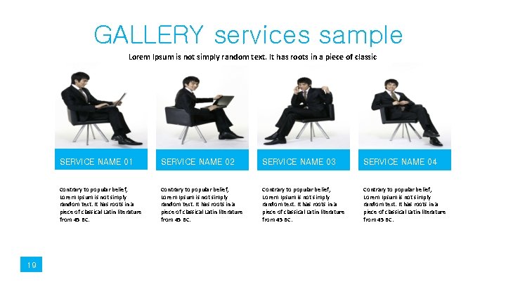 GALLERY services sample Lorem Ipsum is not simply random text. It has roots in