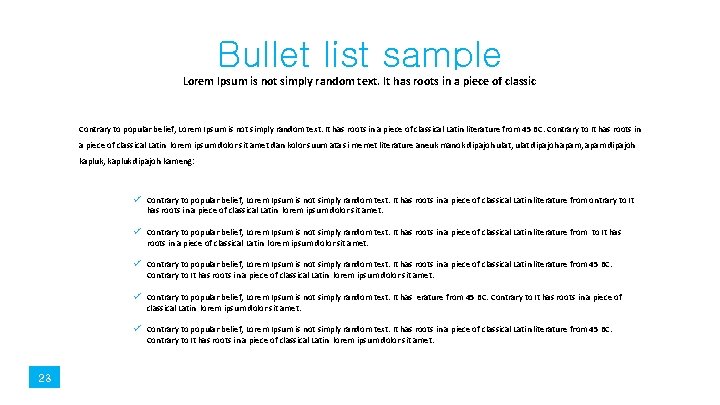 Bullet list sample Lorem Ipsum is not simply random text. It has roots in
