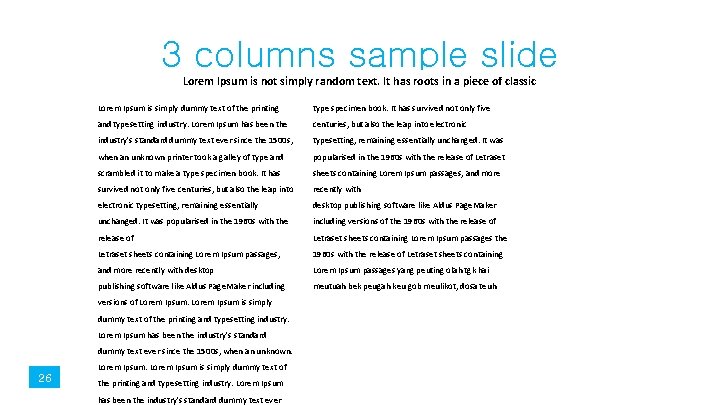 3 columns sample slide Lorem Ipsum is not simply random text. It has roots