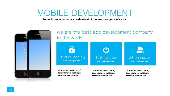 MOBILE DEVELOPMENT Lorem Ipsum is not simply random text. It has roots in a