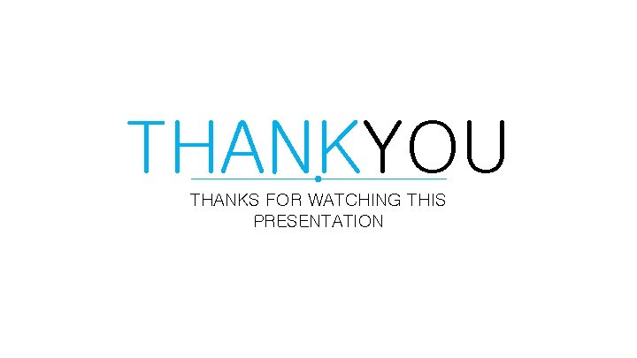 THANKYOU THANKS FOR WATCHING THIS PRESENTATION 