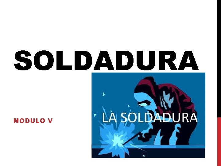 SOLDADURA MODULO V SOLDADURA MODULO V
