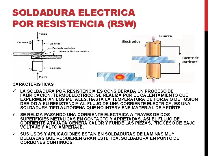 SOLDADURA ELECTRICA POR RESISTENCIA (RSW) CARACTERISTICAS ü LA SOLDADURA POR RESISTENCIA ES CONSIDERADA UN SOLDADURA ELECTRICA POR RESISTENCIA (RSW) CARACTERISTICAS ü LA SOLDADURA POR RESISTENCIA ES CONSIDERADA UN
