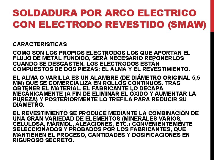 SOLDADURA POR ARCO ELECTRICO CON ELECTRODO REVESTIDO (SMAW) CARACTERISTICAS COMO SON LOS PROPIOS ELECTRODOS SOLDADURA POR ARCO ELECTRICO CON ELECTRODO REVESTIDO (SMAW) CARACTERISTICAS COMO SON LOS PROPIOS ELECTRODOS