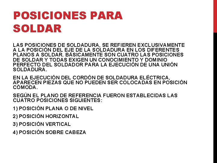 POSICIONES PARA SOLDAR LAS POSICIONES DE SOLDADURA, SE REFIEREN EXCLUSIVAMENTE A LA POSICIÓN DEL POSICIONES PARA SOLDAR LAS POSICIONES DE SOLDADURA, SE REFIEREN EXCLUSIVAMENTE A LA POSICIÓN DEL