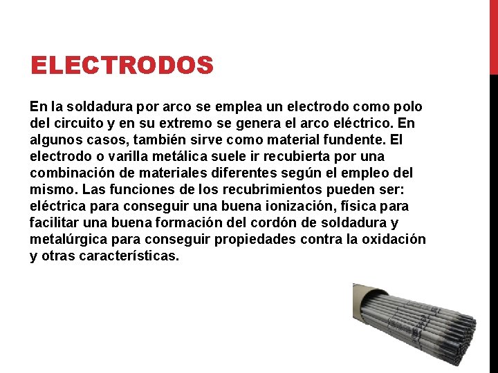 ELECTRODOS En la soldadura por arco se emplea un electrodo como polo del circuito ELECTRODOS En la soldadura por arco se emplea un electrodo como polo del circuito