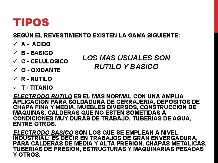 TIPOS SEGÚN EL REVESTIMIENTO EXISTEN LA GAMA SIGUIENTE: ü A - ACIDO ü B TIPOS SEGÚN EL REVESTIMIENTO EXISTEN LA GAMA SIGUIENTE: ü A - ACIDO ü B