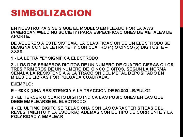 SIMBOLIZACION EN NUESTRO PAIS SE SIGUE EL MODELO EMPLEADO POR LA AWS (AMERICAN WELDING SIMBOLIZACION EN NUESTRO PAIS SE SIGUE EL MODELO EMPLEADO POR LA AWS (AMERICAN WELDING
