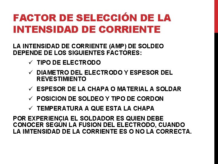 FACTOR DE SELECCIÓN DE LA INTENSIDAD DE CORRIENTE (AMP) DE SOLDEO DEPENDE DE LOS FACTOR DE SELECCIÓN DE LA INTENSIDAD DE CORRIENTE (AMP) DE SOLDEO DEPENDE DE LOS