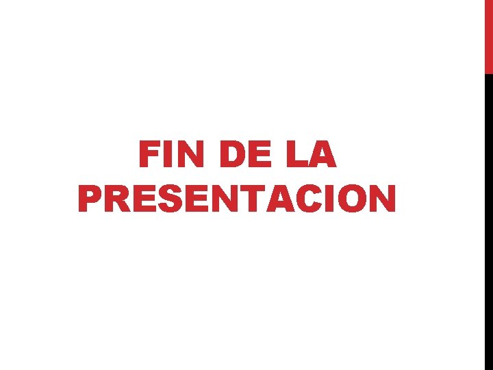 FIN DE LA PRESENTACION FIN DE LA PRESENTACION