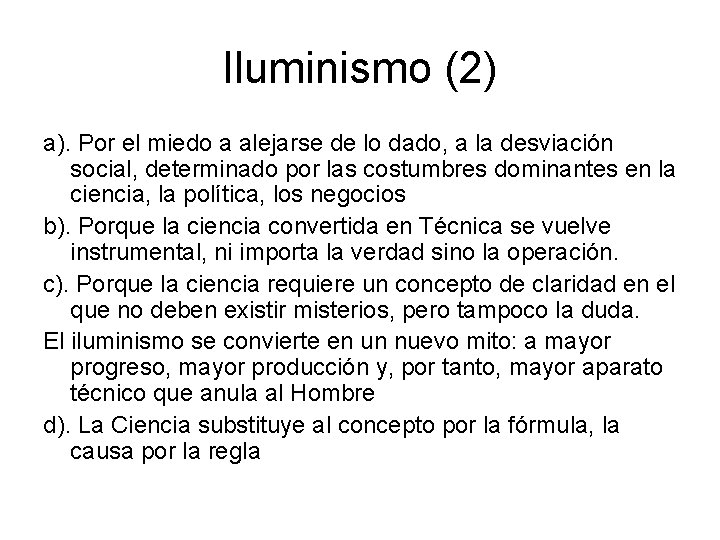 Iluminismo (2) a). Por el miedo a alejarse de lo dado, a la desviación