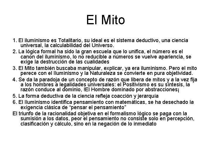 El Mito 1. El iluminismo es Totalitario, su ideal es el sistema deductivo, una