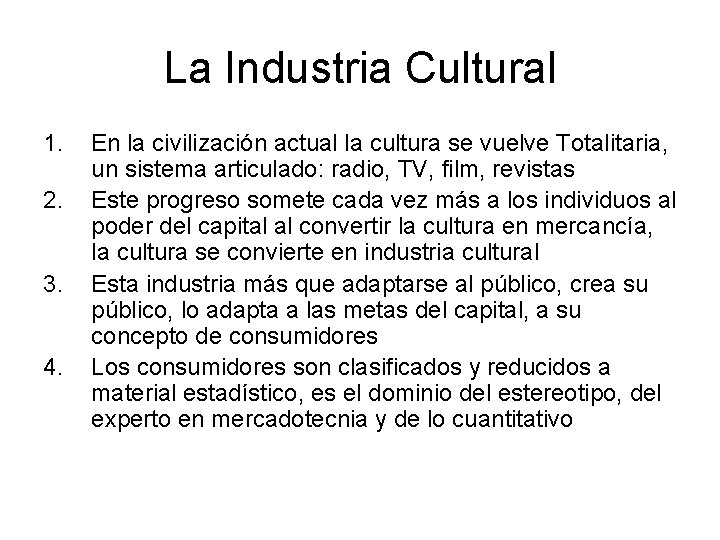 La Industria Cultural 1. 2. 3. 4. En la civilización actual la cultura se