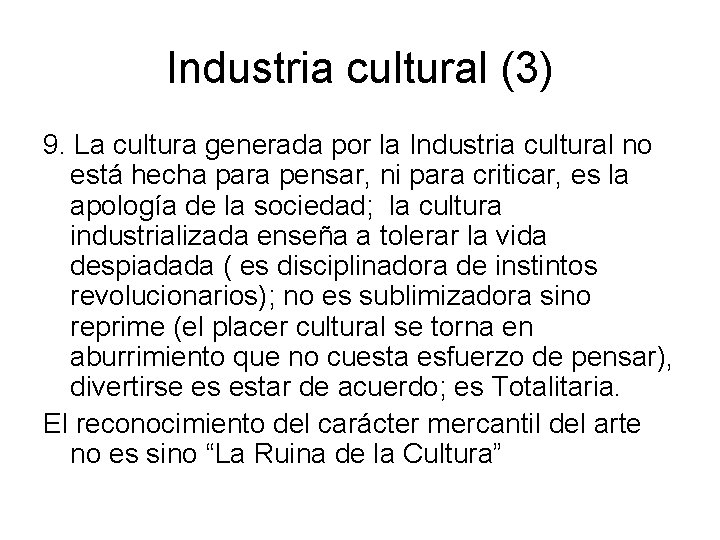 Industria cultural (3) 9. La cultura generada por la Industria cultural no está hecha