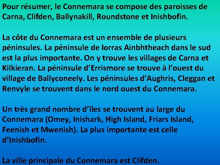 Pour résumer, le Connemara se compose des paroisses de Carna, Clifden, Ballynakill, Roundstone et