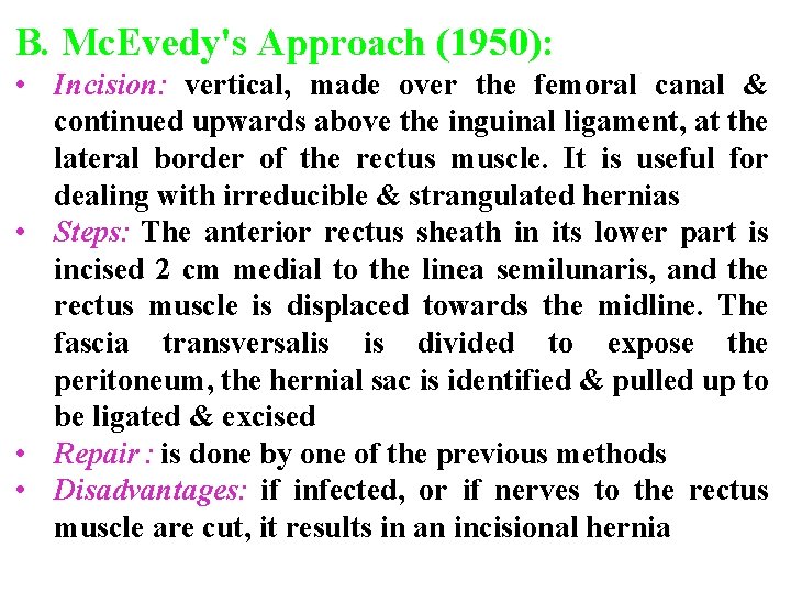 B. Mc. Evedy's Approach (1950): • Incision: vertical, made over the femoral canal &