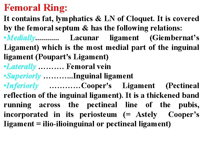 Femoral Ring: It contains fat, lymphatics & LN of Cloquet. It is covered by