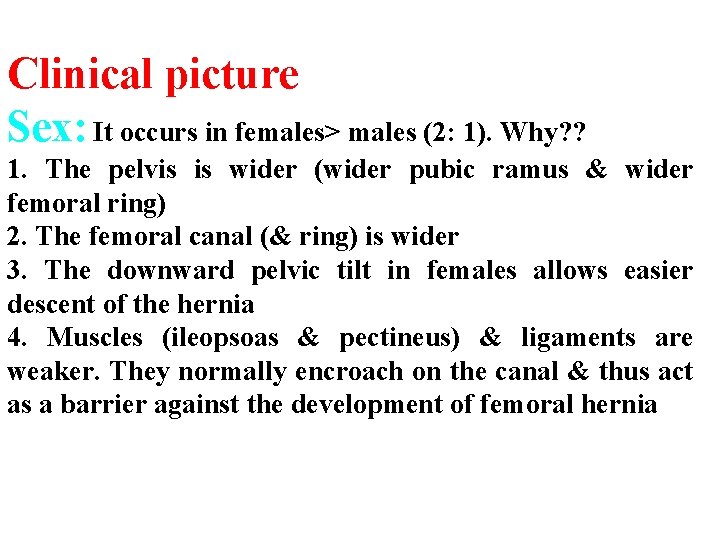 Clinical picture Sex: It occurs in females> males (2: 1). Why? ? 1. The