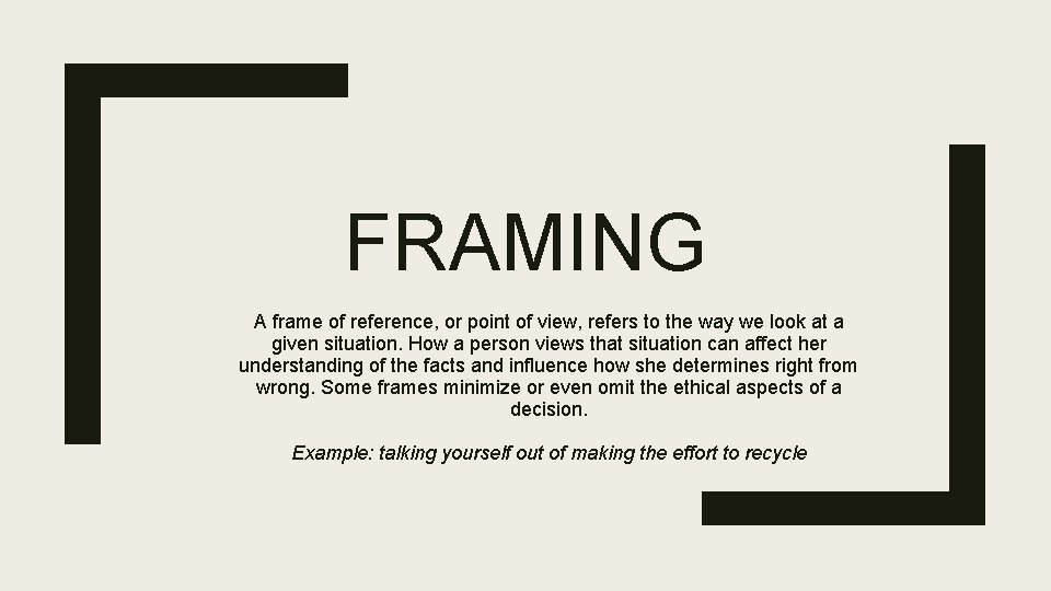 FRAMING A frame of reference, or point of view, refers to the way we