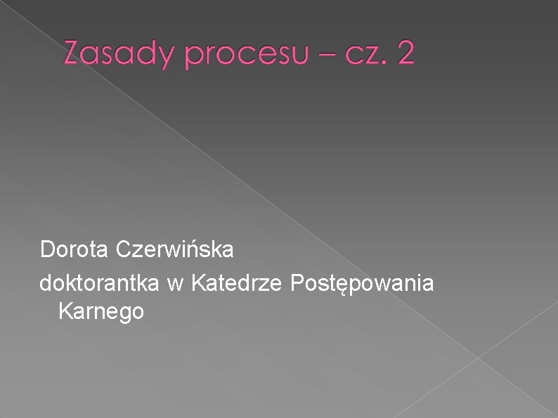 Dorota Czerwińska doktorantka w Katedrze Postępowania Karnego 