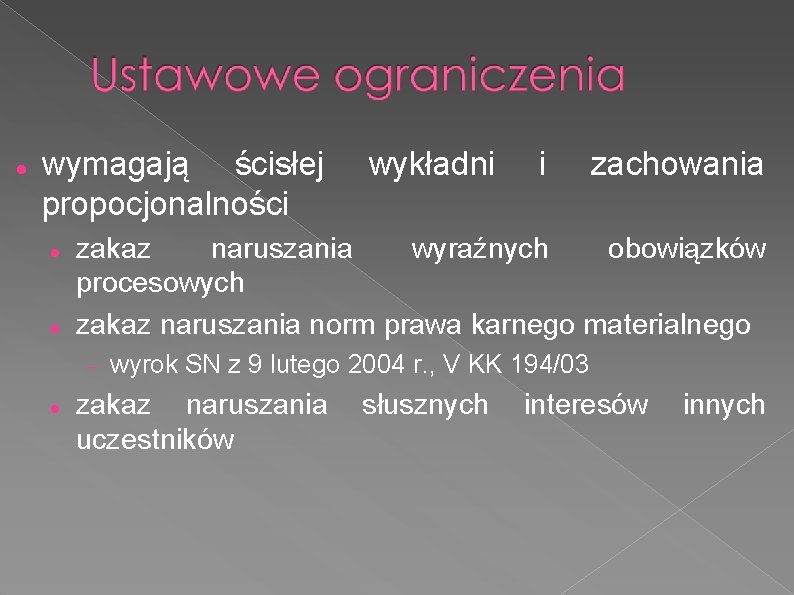  wymagają ścisłej propocjonalności i zachowania zakaz naruszania wyraźnych obowiązków procesowych zakaz naruszania norm