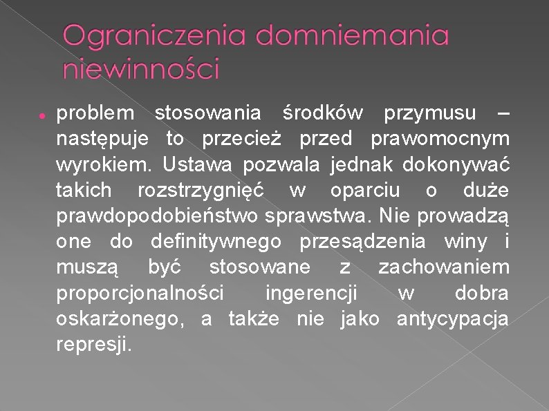  problem stosowania środków przymusu – następuje to przecież przed prawomocnym wyrokiem. Ustawa pozwala