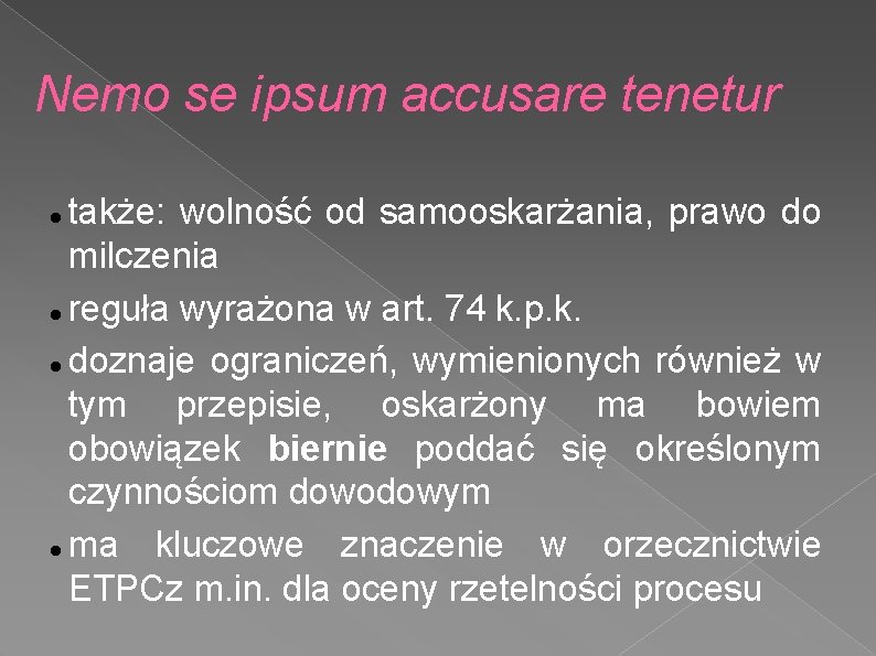 Nemo se ipsum accusare tenetur także: wolność od samooskarżania, prawo do milczenia reguła wyrażona