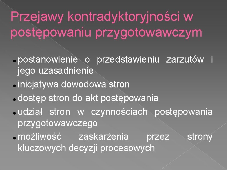 Przejawy kontradyktoryjności w postępowaniu przygotowawczym postanowienie o przedstawieniu zarzutów i jego uzasadnienie inicjatywa dowodowa