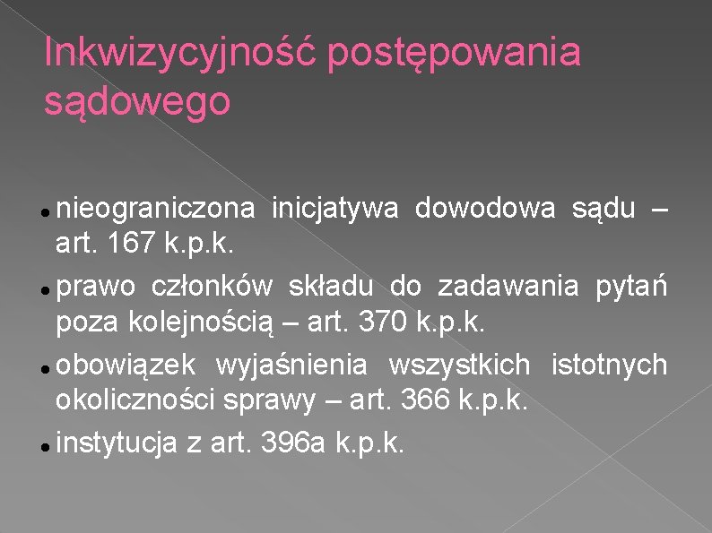 Inkwizycyjność postępowania sądowego nieograniczona inicjatywa dowodowa sądu – art. 167 k. p. k. prawo