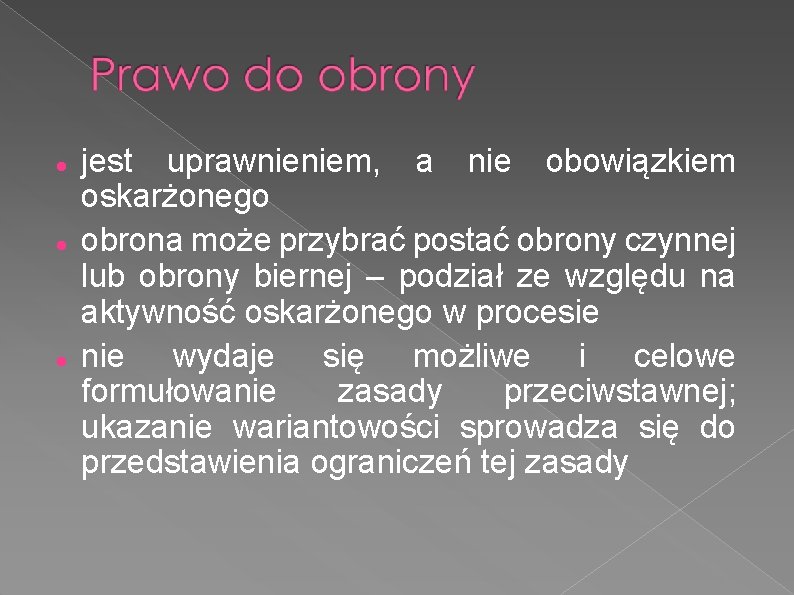  jest uprawnieniem, a nie obowiązkiem oskarżonego obrona może przybrać postać obrony czynnej lub