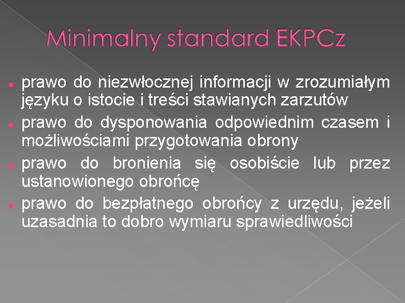  prawo do niezwłocznej informacji w zrozumiałym języku o istocie i treści stawianych zarzutów