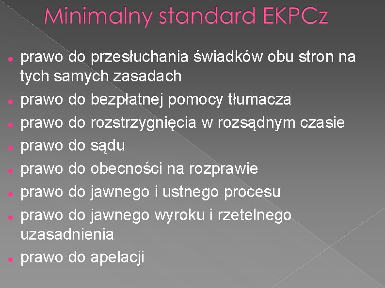  prawo do przesłuchania świadków obu stron na tych samych zasadach prawo do bezpłatnej