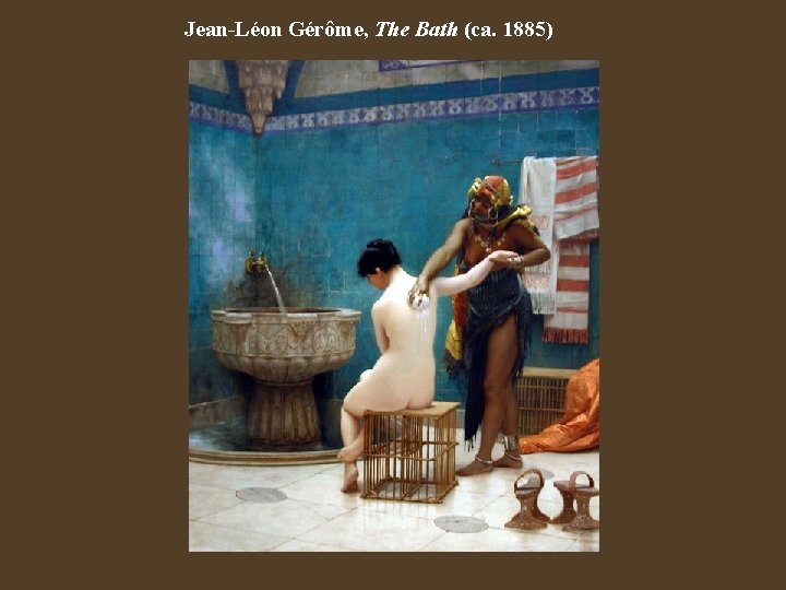 Jean-Léon Gérôme, The Bath (ca. 1885) 