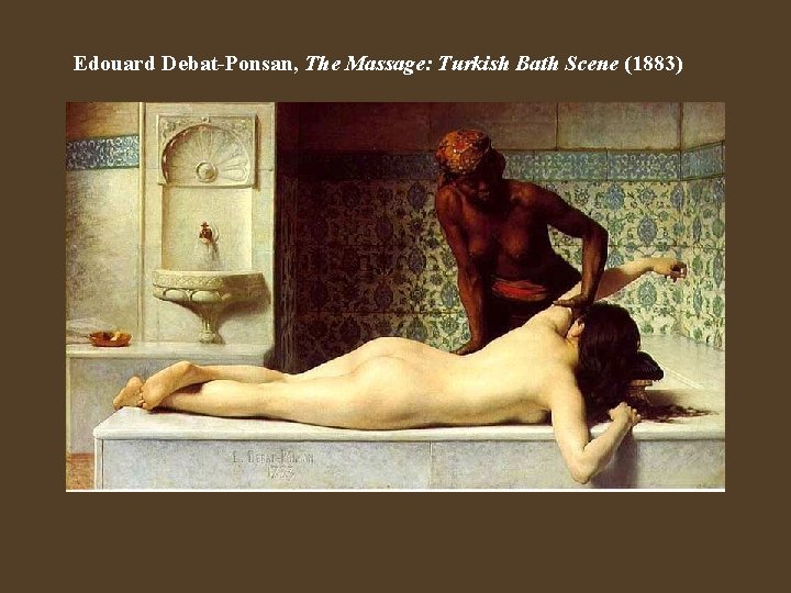 Edouard Debat-Ponsan, The Massage: Turkish Bath Scene (1883) 