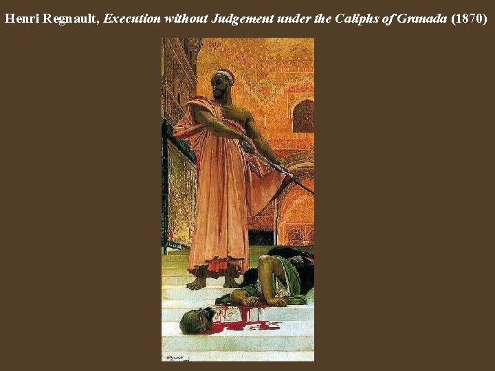 Henri Regnault, Execution without Judgement under the Caliphs of Granada (1870) 