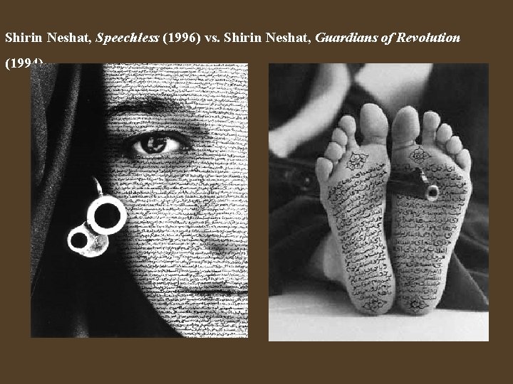 Shirin Neshat, Speechless (1996) vs. Shirin Neshat, Guardians of Revolution (1994) 