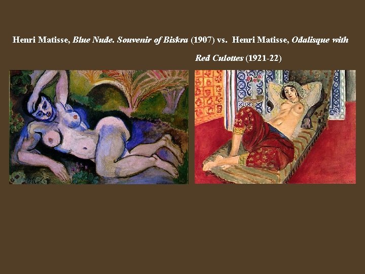 Henri Matisse, Blue Nude. Souvenir of Biskra (1907) vs. Henri Matisse, Odalisque with Red