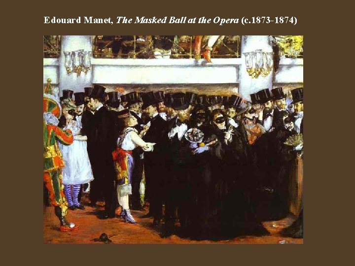 Edouard Manet, The Masked Ball at the Opera (c. 1873 -1874) 