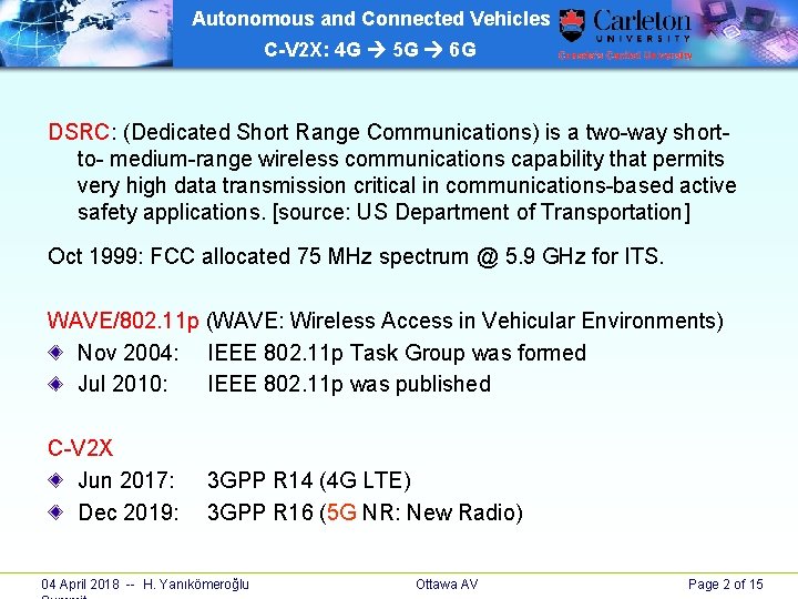 Autonomous and Connected Vehicles C-V 2 X: 4 G 5 G 6 G DSRC: