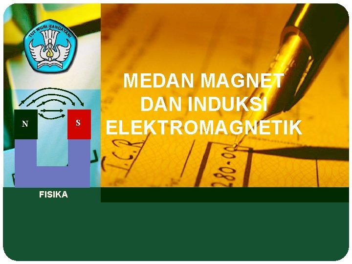 S N FISIKA MEDAN MAGNET DAN INDUKSI ELEKTROMAGNETIK 