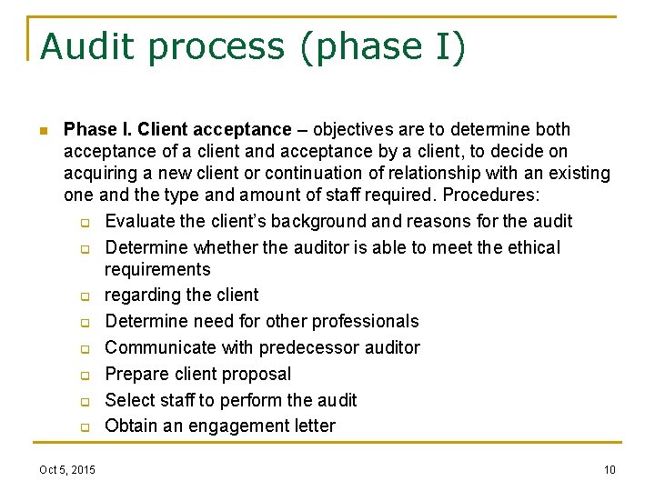 Audit process (phase I) n Phase I. Client acceptance – objectives are to determine