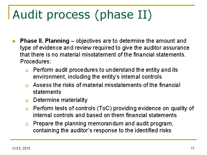 Audit process (phase II) n Phase II. Planning – objectives are to determine the